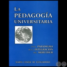 LA PEDAGOGA UNIVERSITARIA - Autora: MARTA CANESE DE ESTIGARRIBIA - Ao 2007